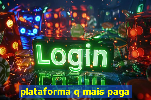 plataforma q mais paga